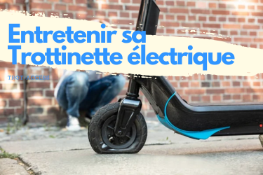 Guide d’entretien pour prolonger la durée de vie de votre trottinette électrique  - Trot Access, boutique spécialisée en accessoires pour trottinette électrique